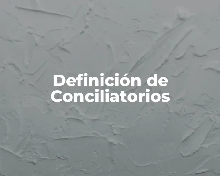 Definición de Conciliatorios
