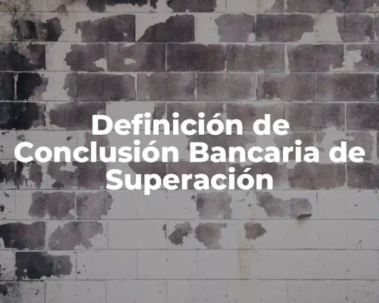 Definición de Conclusión Bancaria de Superación