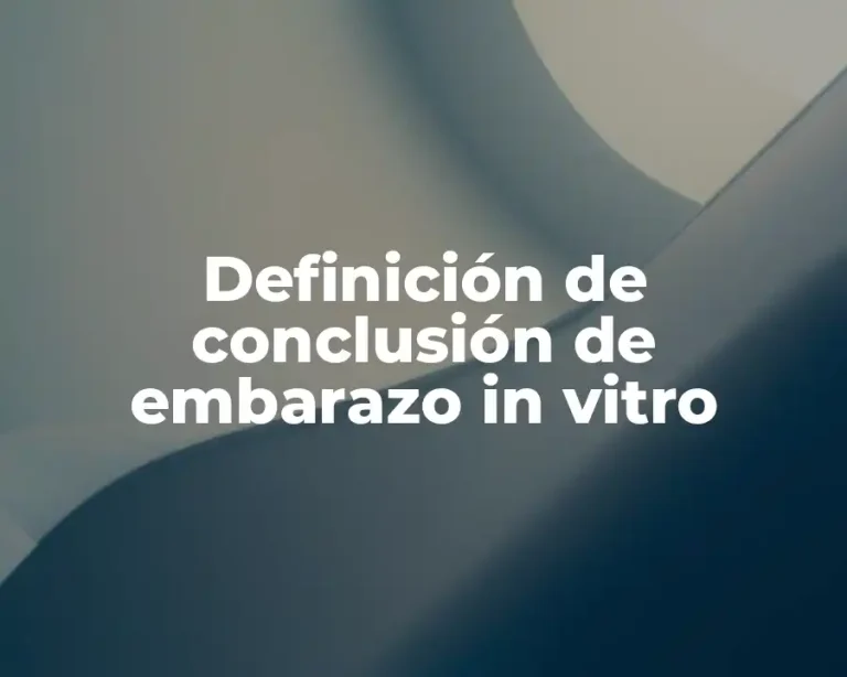 Definición de conclusión de embarazo in vitro