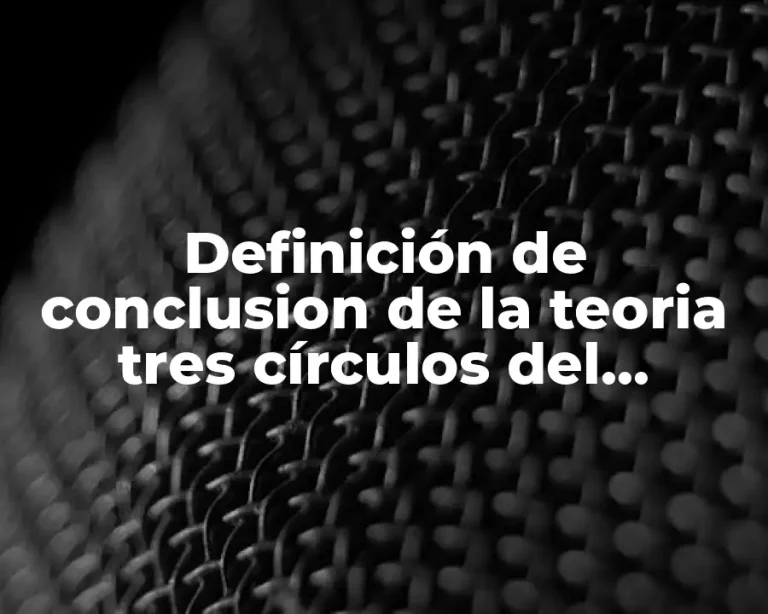 Definición de conclusion de la teoria tres círculos del derecho