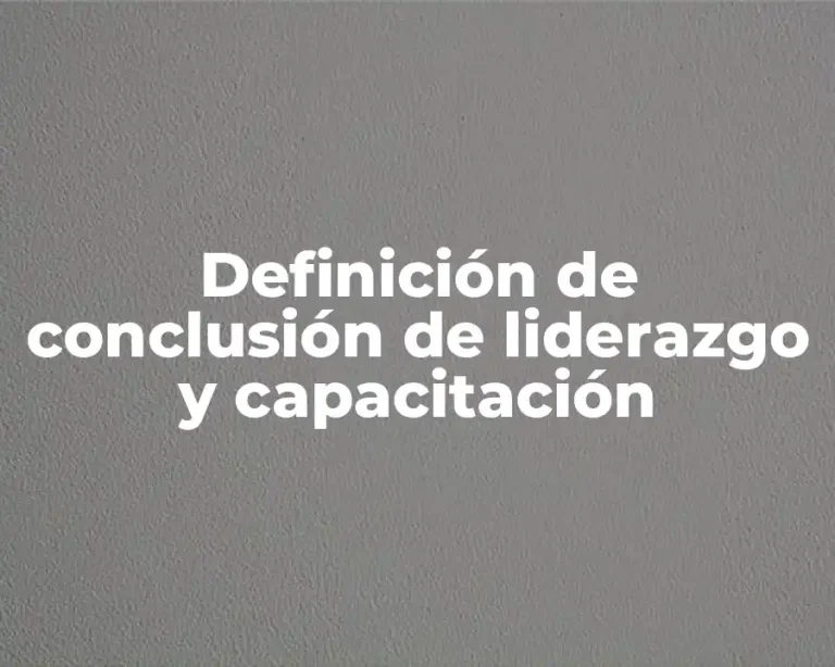 Definición de conclusión de liderazgo y capacitación