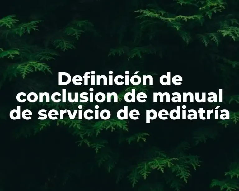 Definición de conclusion de manual de servicio de pediatría