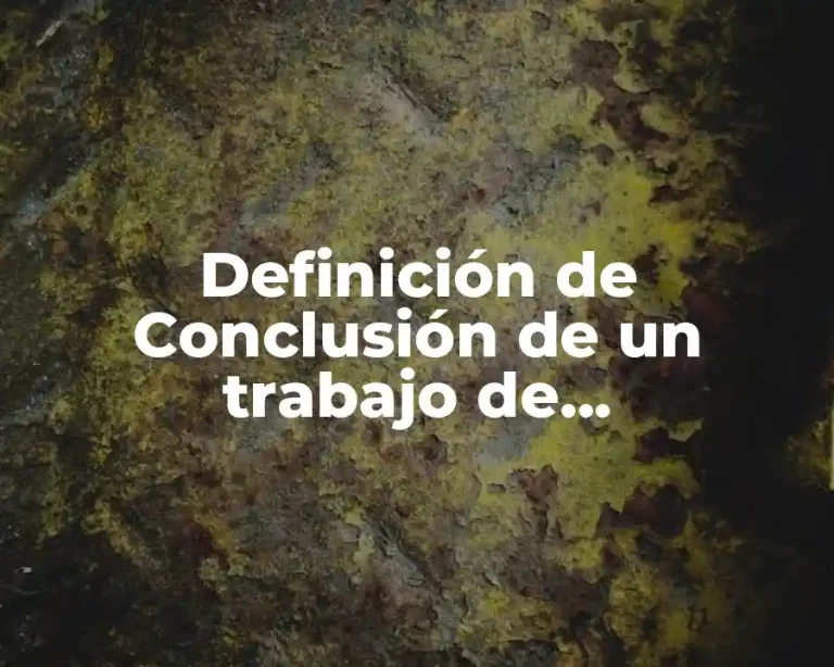 Definición de Conclusión de un trabajo de investigación