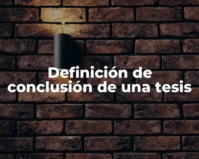 Definición de conclusión de una tesis