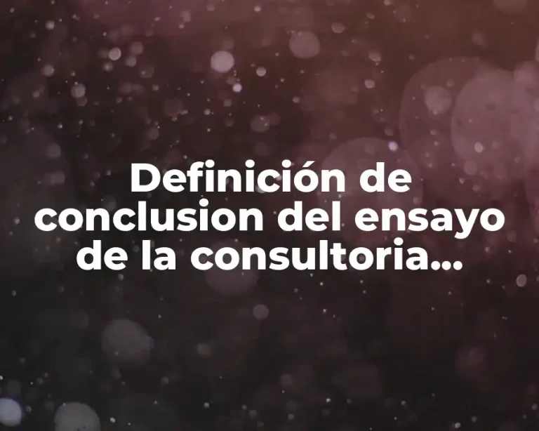 Definición de conclusion del ensayo de la consultoria empresarial