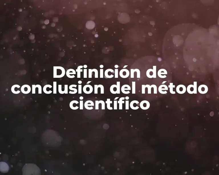 Definición de conclusión del método científico