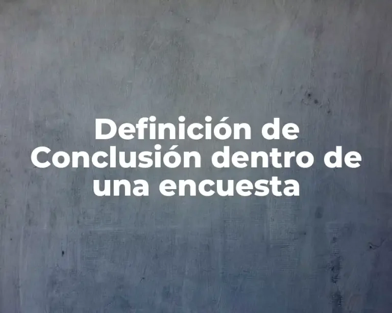 Definición de Conclusión dentro de una encuesta