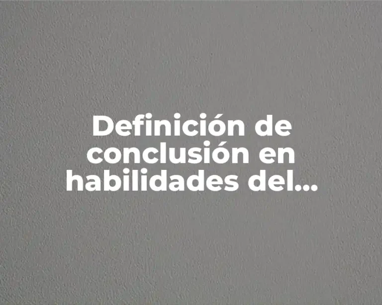 Definición de conclusión en habilidades del pensamiento