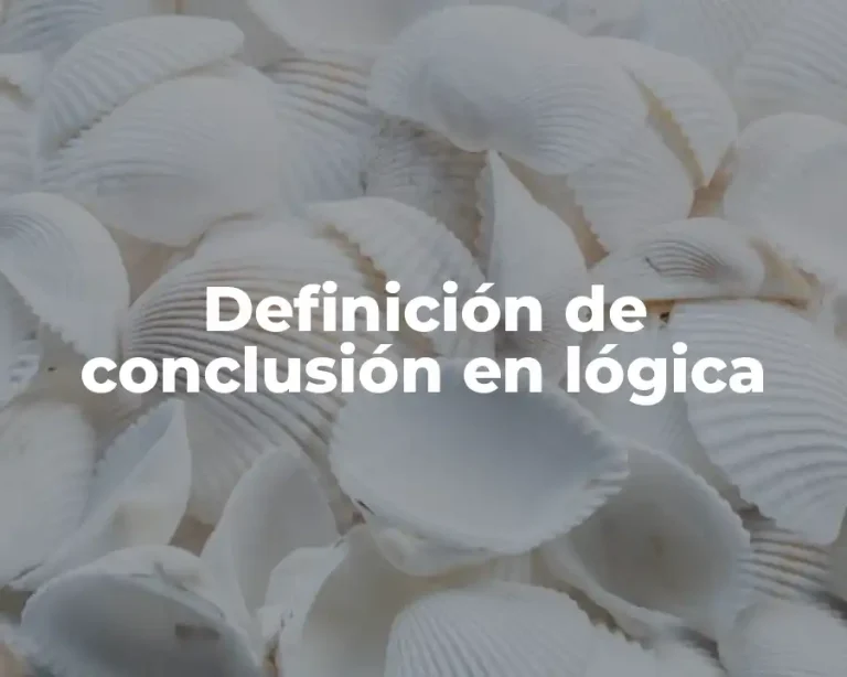 Definición de conclusión en lógica