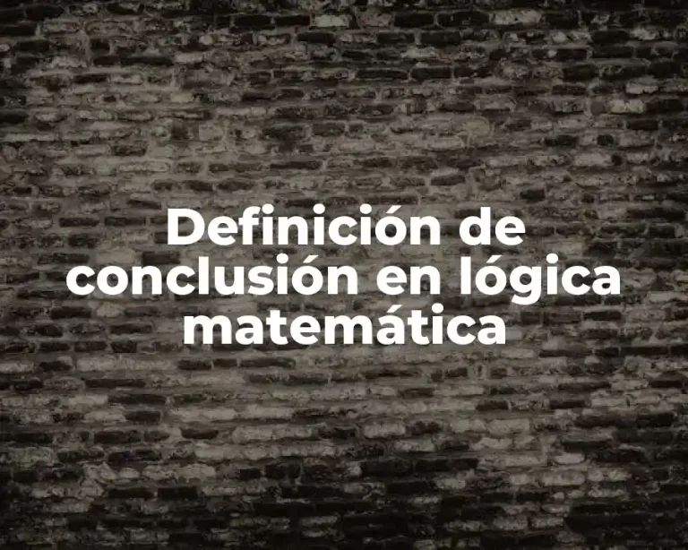 Definición de conclusión en lógica matemática