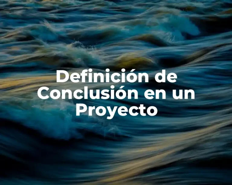 Definición de Conclusión en un Proyecto