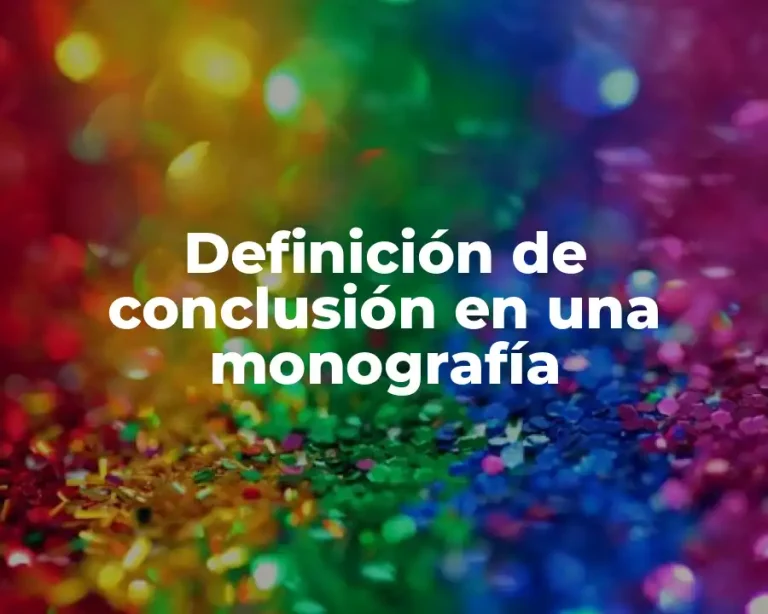 Definición de conclusión en una monografía