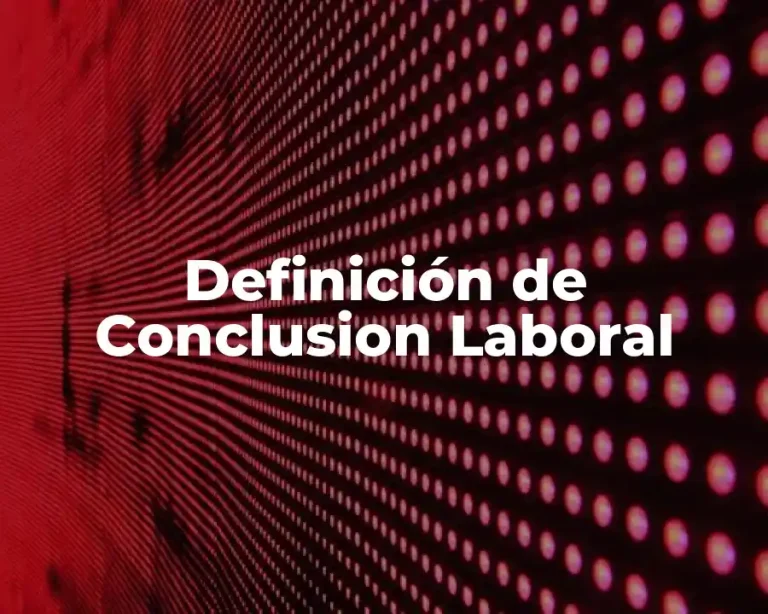 Definición de Conclusion Laboral