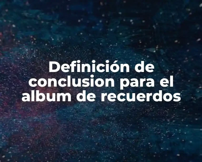 Definición de conclusion para el album de recuerdos