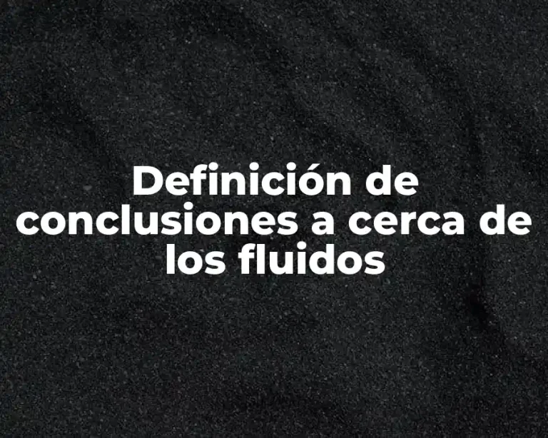 Definición de conclusiones a cerca de los fluidos