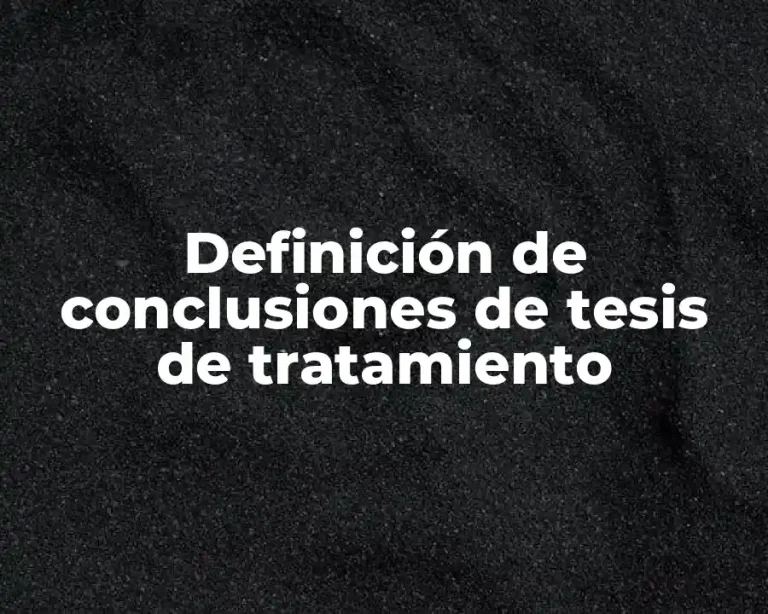 Definición de conclusiones de tesis de tratamiento