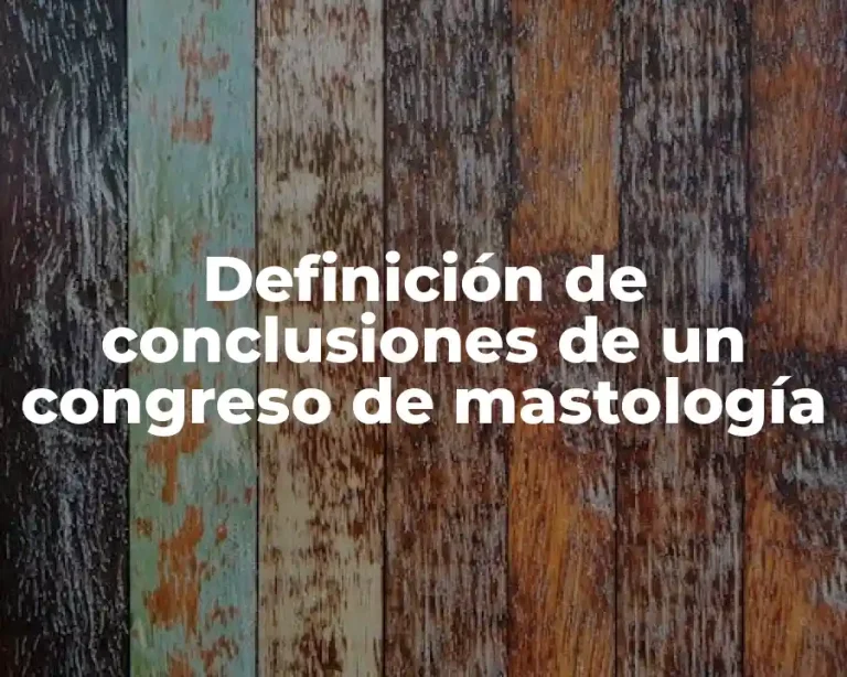Definición de conclusiones de un congreso de mastología