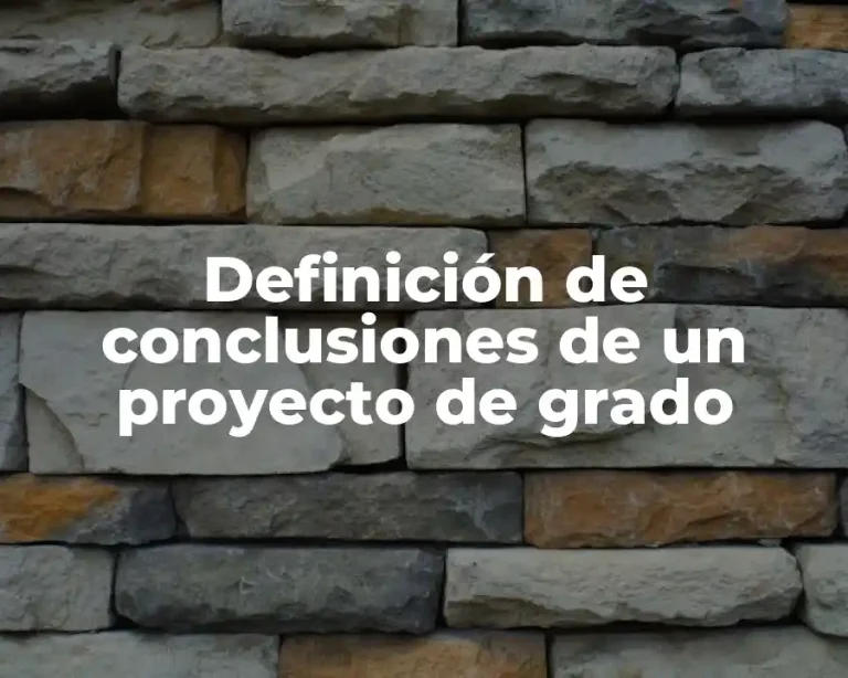Definición de conclusiones de un proyecto de grado