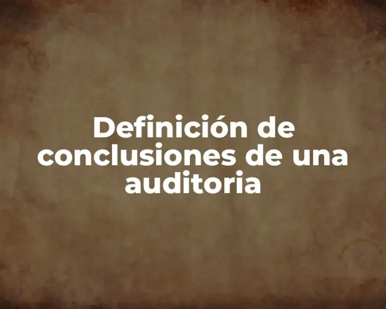 Definición de conclusiones de una auditoria