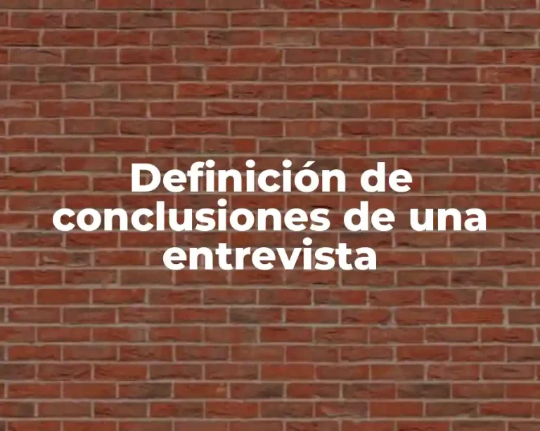 Definición de conclusiones de una entrevista