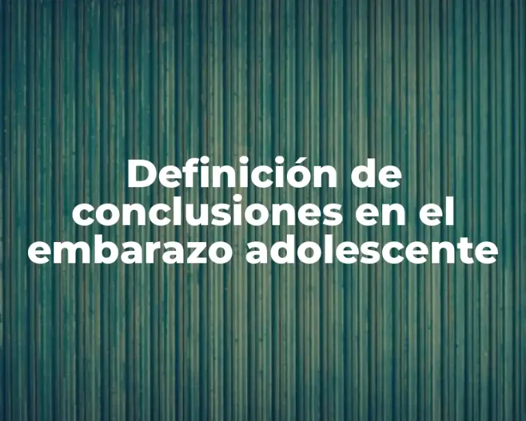 Definición de conclusiones en el embarazo adolescente