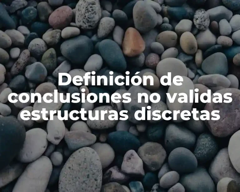 Definición de conclusiones no validas estructuras discretas