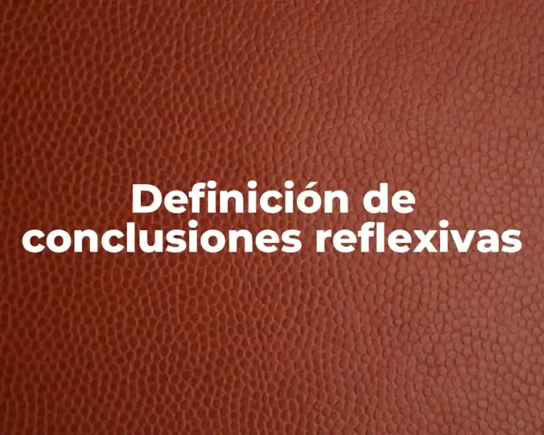 Definición de conclusiones reflexivas