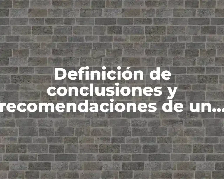 Definición de conclusiones y recomendaciones de un proyecto de investigación