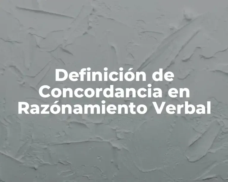 Definición de Concordancia en Razónamiento Verbal