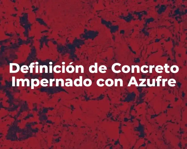 Definición de Concreto Impernado con Azufre