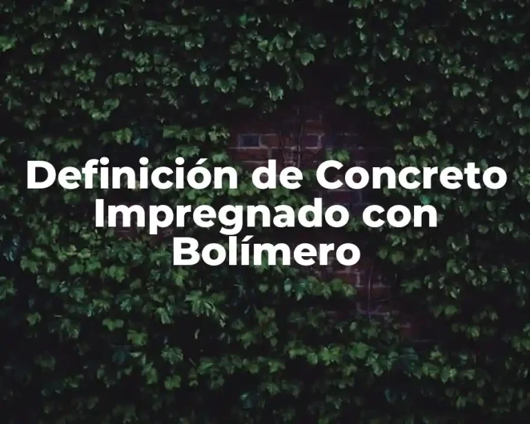 Definición de Concreto Impregnado con Bolímero