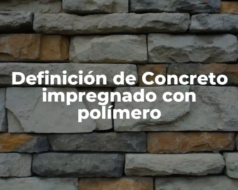 Definición de Concreto impregnado con polímero