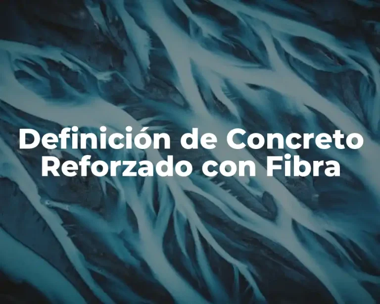 Definición de Concreto Reforzado con Fibra