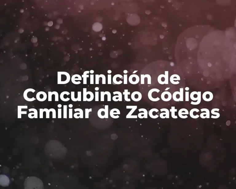 Definición de Concubinato Código Familiar de Zacatecas
