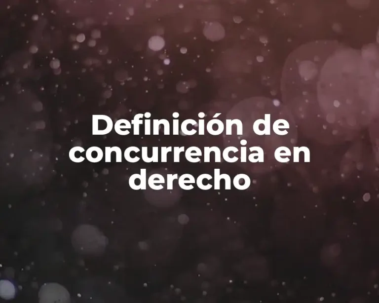 Definición de concurrencia en derecho