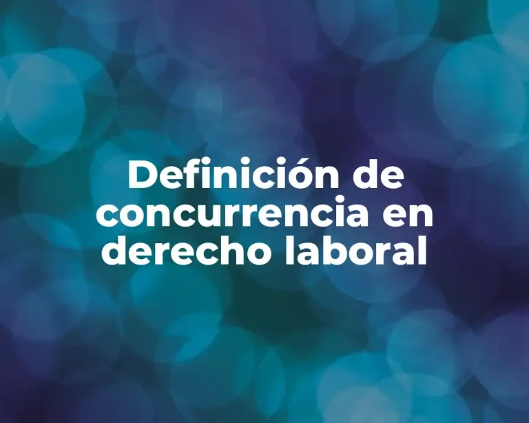 Definición de concurrencia en derecho laboral