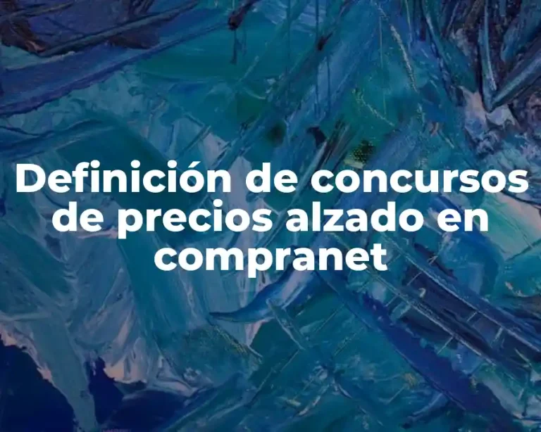 Definición de concursos de precios alzado en compranet