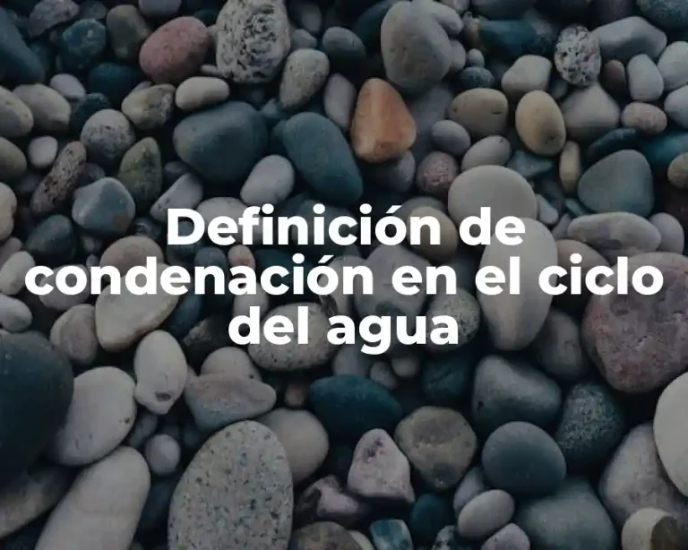 Definición de condenación en el ciclo del agua