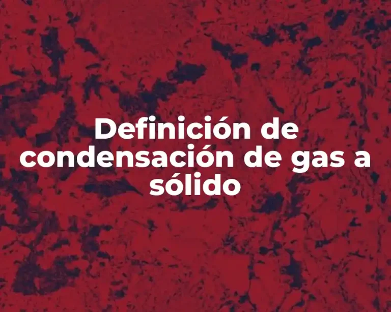 Definición de condensación de gas a sólido