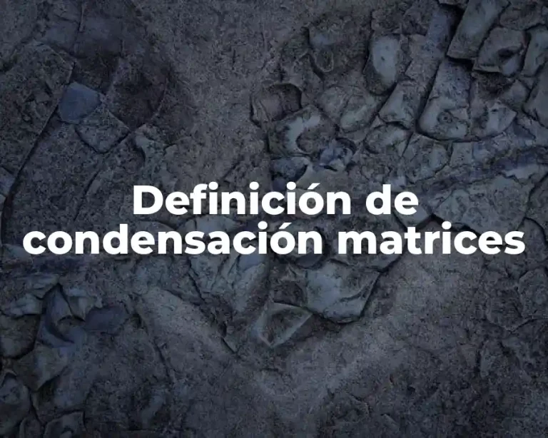 Definición de condensación matrices