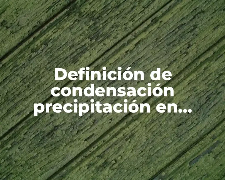 Definición de condensación precipitación en geografía