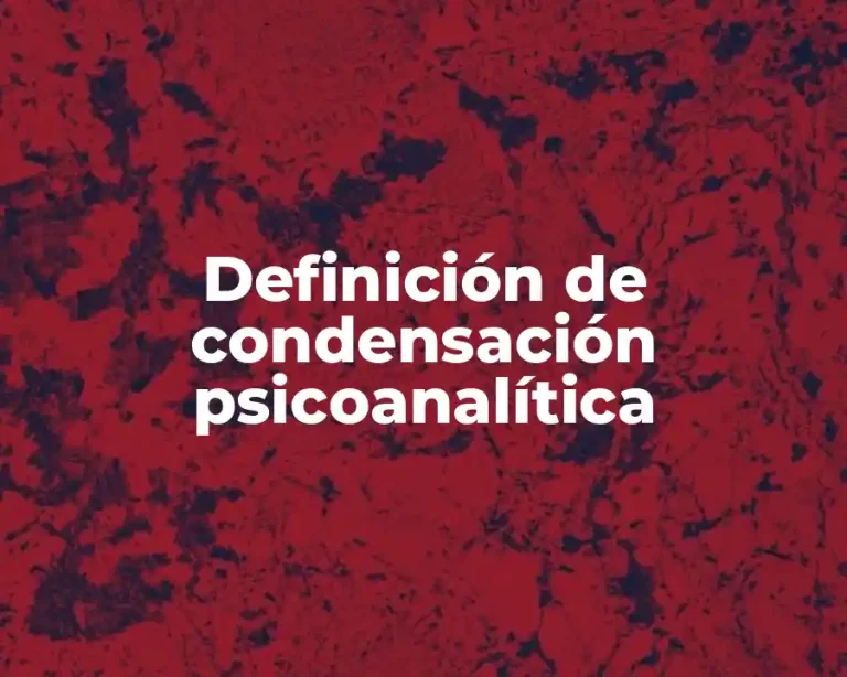 Definición de condensación psicoanalítica