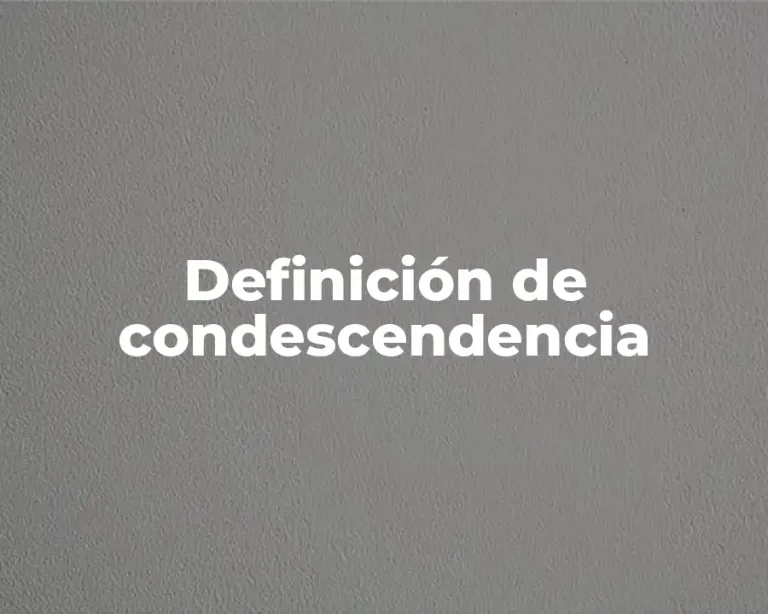 Definición de condescendencia