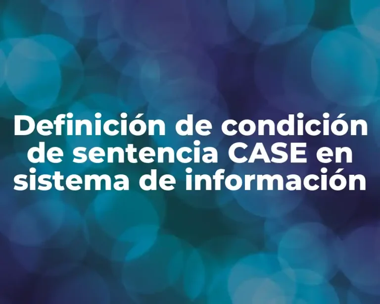 Definición de condición de sentencia CASE en sistema de información