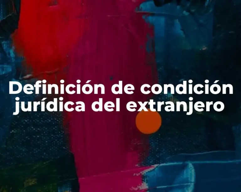 Definición de condición jurídica del extranjero