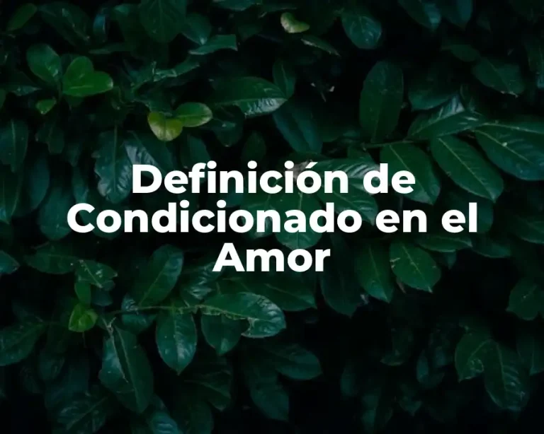 Definición de Condicionado en el Amor