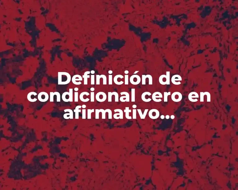 Definición de condicional cero en afirmativo, interrogativo y negativo