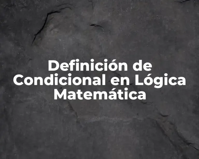 Definición de Condicional en Lógica Matemática