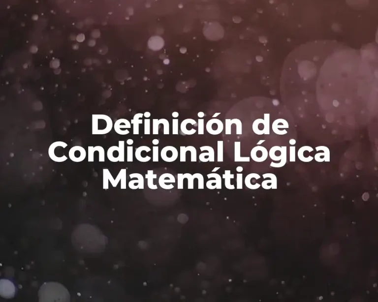 Definición de Condicional Lógica Matemática