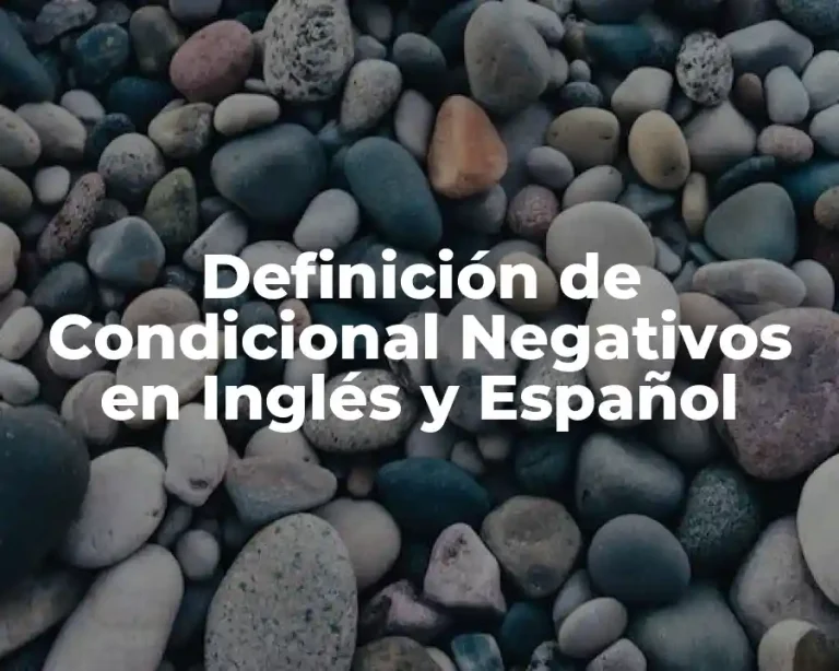 Definición de Condicional Negativos en Inglés y Español